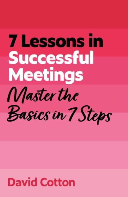 Coperta cărții '7 Lessons in Successful Meetings - David Cotton'