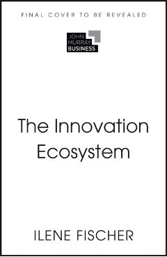 Innovation Ecosystems - Ilene Fischer