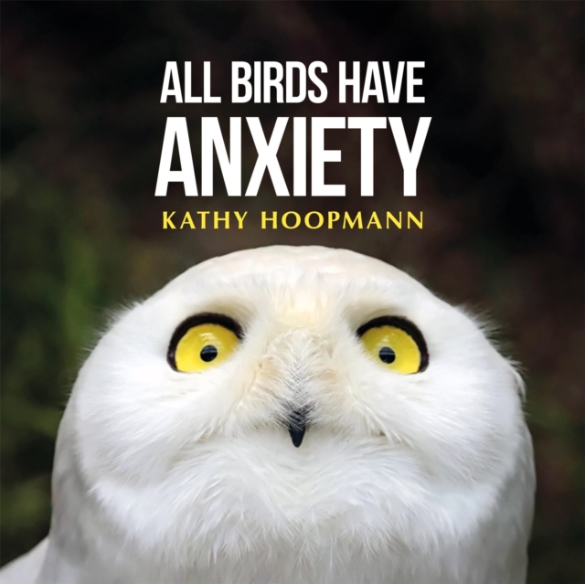 Coperta cărții 'All Birds Have Anxiety - Kathy Hoopmann'