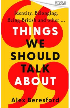 Things We Should Talk About - Alex Beresford