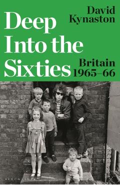 Coperta cărții 'Deep Into the Sixties - David Kynaston'
