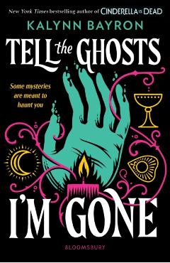 Tell the Ghosts I'm Gone - Kalynn Bayron