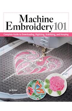 Coperta cărții 'Machine Embroidery 101 - Joi Mahon'