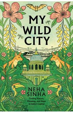 Coperta cărții 'My Wild City - Neha Sinha'