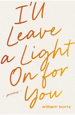 Coperta cărții 'I'll Leave a Light On for You - William Bortz'