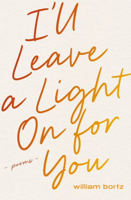 Coperta cărții 'I'll Leave a Light On for You - William Bortz'