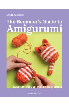 Coperta cărții 'Beginner's Guide to Amigurumi - Sarah-jane Hicks'