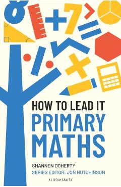 How to Lead it: Primary Maths - Shannen|hutchinson Doherty
