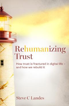 Coperta cărții 'Rehumanizing Trust - Steve C Landes'