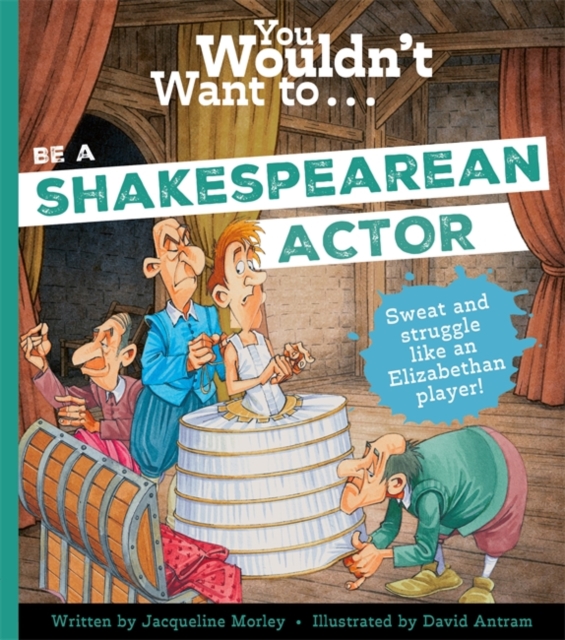 Coperta cărții 'You Wouldn't Want to Be A Shakespearean Actor - Jacqueline|jacqueline Morley'