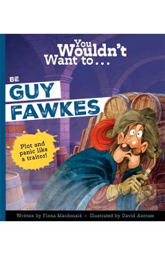 You Wouldn't Want to Be Guy Fawkes - Fiona|fiona Macdonald