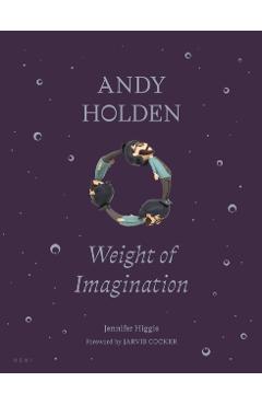 Coperta cărții 'Andy Holden: Weight of Imagination - Jennifer Higgie'