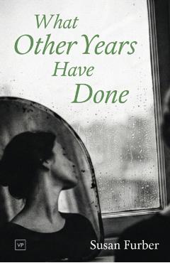 Coperta cărții 'What Other Years Have Done - Susan Furber'