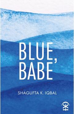 Blue, Babe - Shagufta K Iqbal