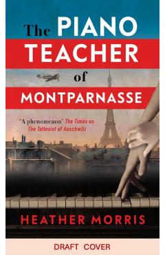 Piano Teacher of Montparnasse - Heather Morris
