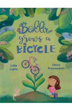 Coperta cărții 'Bella Grows a Bicycle - Lellie Lopter'