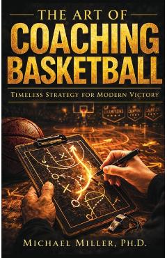 Art of Coaching Basketball - Michael Miller