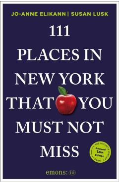 Coperta cărții '111 Places in New York That You Must Not Miss - Jo-anne|lusk Elikann'