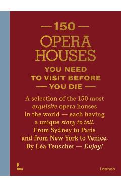 150 Opera Houses You Need to Visit Before You Die - Lea Teuscher