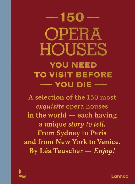 Coperta cărții '150 Opera Houses You Need to Visit Before You Die - Lea Teuscher'