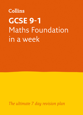 Coperta cărții 'GCSE 9-1 Maths Foundation in a Week: Ideal for the 2025 and 2026 Exams -'