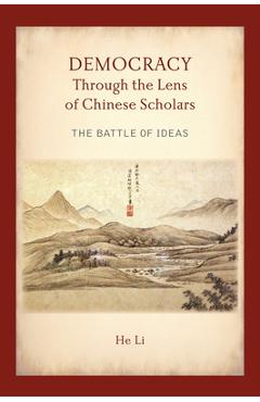 Coperta cărții 'Democracy Through the Lens of Chinese Scholars: The Battle of Ideas - He Li'