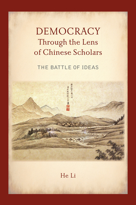Coperta cărții 'Democracy Through the Lens of Chinese Scholars: The Battle of Ideas - He Li'