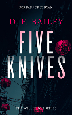 Coperta cărții 'Five Knives: A Will Finch Mystery Thriller - D. F. Bailey'