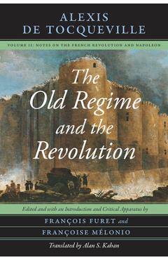 Coperta cărții 'The Old Regime and the Revolution, Volume II: Notes on the French Revolution and Napoleon Volume 2 - Alexis De'