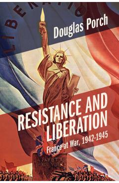 Coperta cărții 'Resistance and Liberation - Douglas Porch'