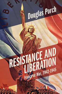 Coperta cărții 'Resistance and Liberation - Douglas Porch'