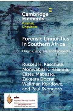 Coperta cărții 'Forensic Linguistics in Southern Africa: Origins, Progress, and Prospects - Russell H. Kaschula'