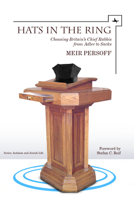 Coperta cărții 'Hats in the Ring: Choosing Britain's Chief Rabbis from Adler to Sacks - Meir Persoff'
