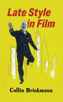 Coperta cărții 'Late Style in Film - Collin Brinkmann'