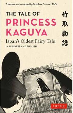The Tale of Princess Kaguya: Japan's Oldest Fairy Tale in Japanese and English - Matthew Stavros
