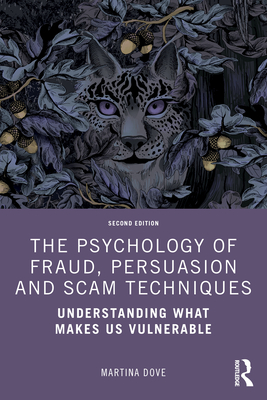 Coperta cărții 'The Psychology of Fraud, Persuasion and Scam Techniques: Understanding What Makes Us Vulnerable - Martina Dove'