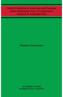 Coperta cărții 'Debtor Protection in American and European Union Bankruptcy Law: A Comparative Analysis of Automatic Stay - Dimitris'