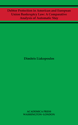 Coperta cărții 'Debtor Protection in American and European Union Bankruptcy Law: A Comparative Analysis of Automatic Stay - Dimitris'