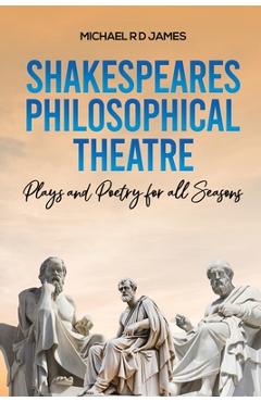 Coperta cărții 'Shakespeares Philosophical Theatre - Michael R. D. James'