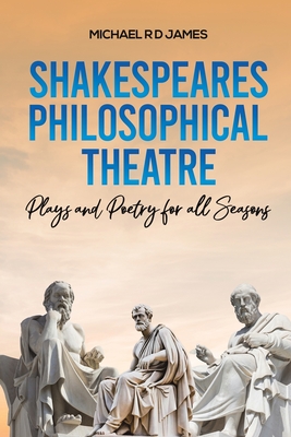 Coperta cărții 'Shakespeares Philosophical Theatre - Michael R. D. James'