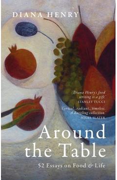 Coperta cărții 'Around the Table: 52 Essays on Food & Life - Diana Henry'
