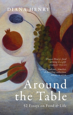 Coperta cărții 'Around the Table: 52 Essays on Food & Life - Diana Henry'