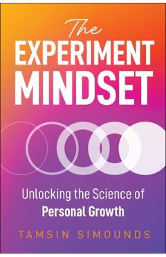 Coperta cărții 'The Experiment Mindset: Unlocking the Science of Personal Growth - Tamsin Simounds'