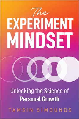 Coperta cărții 'The Experiment Mindset: Unlocking the Science of Personal Growth - Tamsin Simounds'