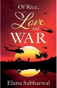 Coperta cărții 'Of Rice, Love and War - Elana Sabharwal'