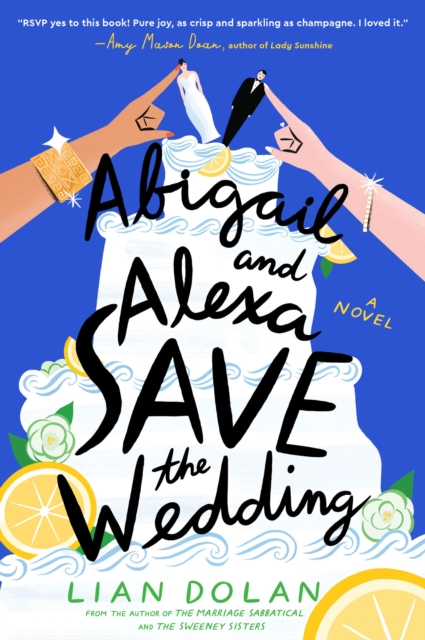 Coperta cărții 'Abigail and Alexa Save the Wedding - Lian Dolan'