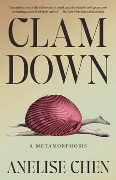 Coperta cărții 'Clam Down: A Metamorphosis - Anelise Chen'