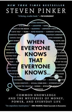 Coperta cărții 'When Everyone Knows That Everyone Knows . . .: Common Knowledge and the Mysteries of Money, Power, and Everyday Life -'