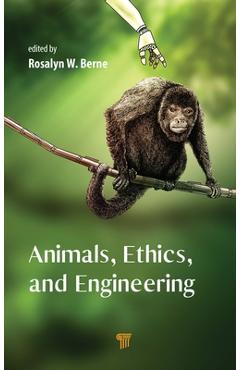 Coperta cărții 'Animals, Ethics, and Engineering: Intersections and Implications - Rosalyn W. Berne'