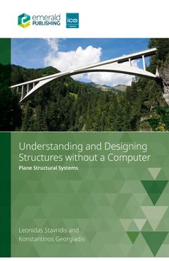 Coperta cărții 'Understanding and Designing Structures Without a Computer: Plane Structural Systems - Leonidas Stavridis'